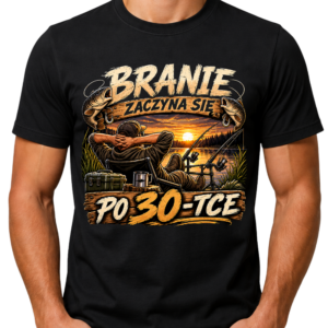 Koszulka męska „Branie zaczyna się po 30-tce”