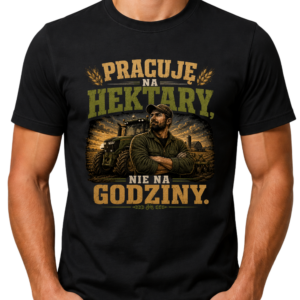 Koszulka męska „Pracuję na hektary, nie na godziny”